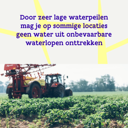 Door zeer lage waterpeilen mag je op sommige locaties geen water uit onbevaarbare waterlopen onttrekken.